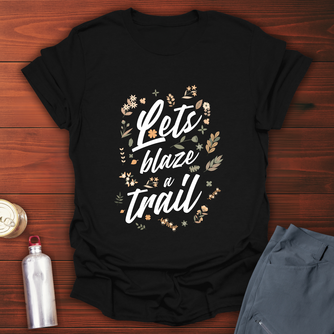 Blaze A Trail T-Shirt