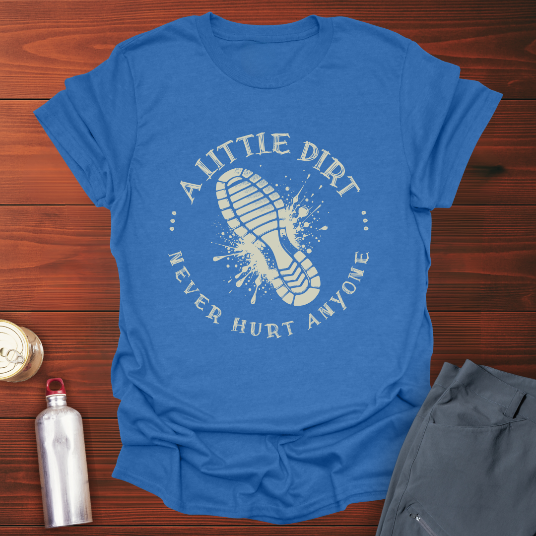 A Little Dirt T-Shirt