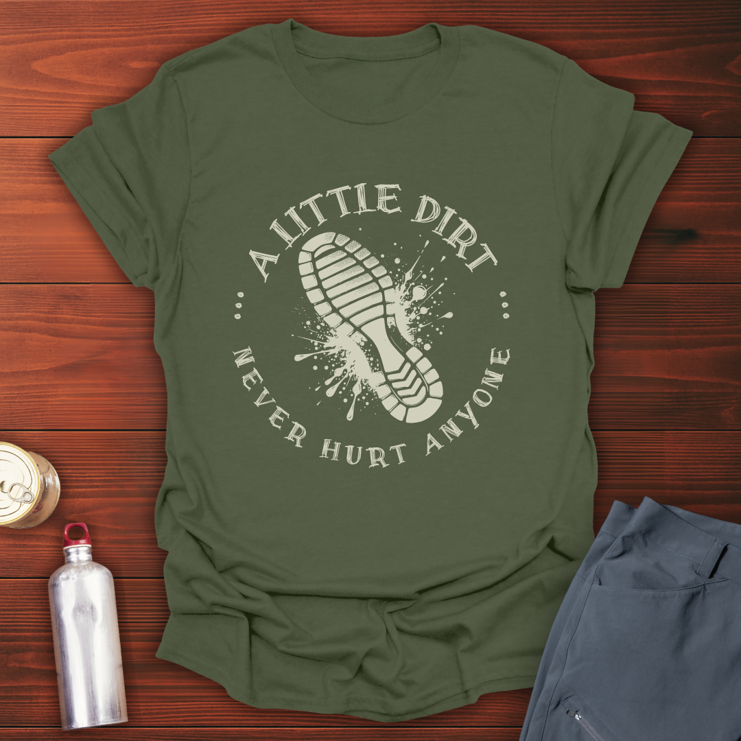 A Little Dirt T-Shirt