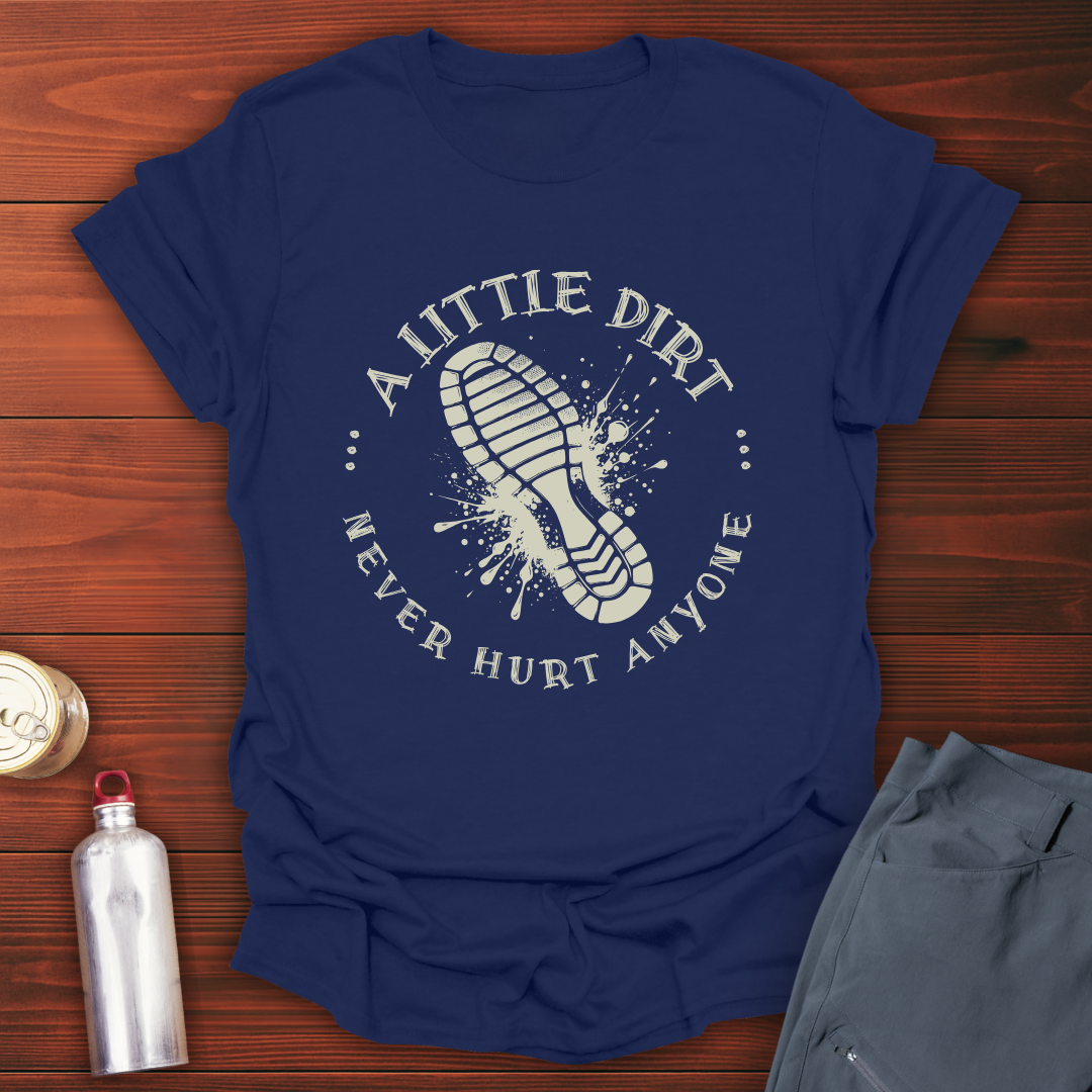 A Little Dirt T-Shirt