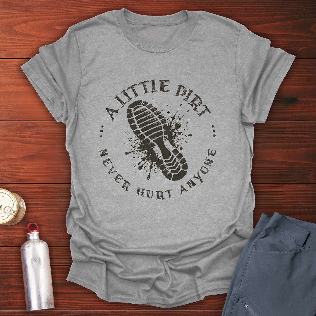 A Little Dirt T-Shirt