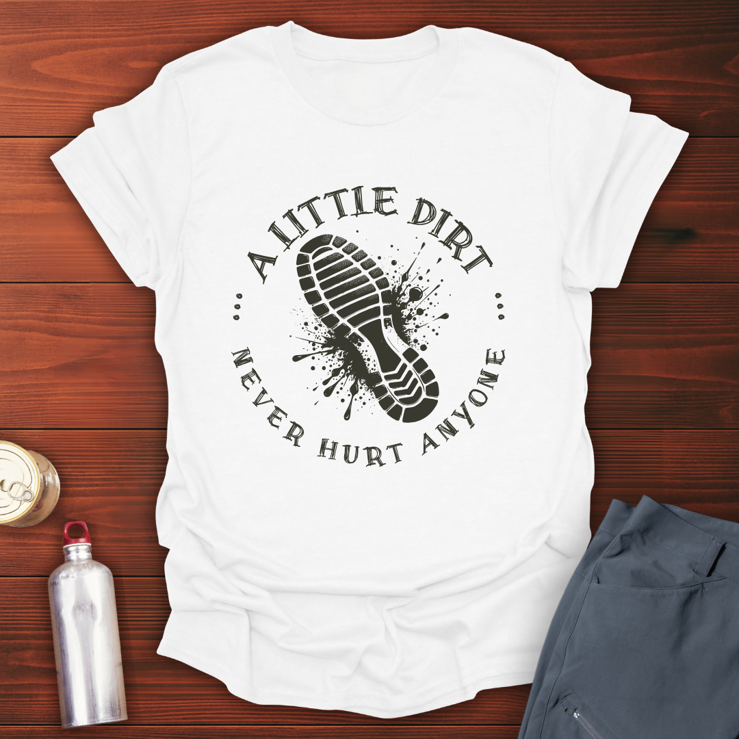 A Little Dirt T-Shirt