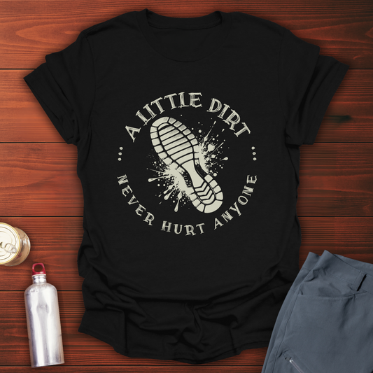 A Little Dirt T-Shirt