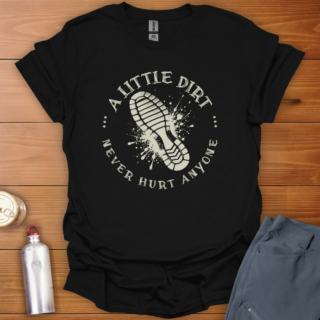 A Little Dirt T-Shirt