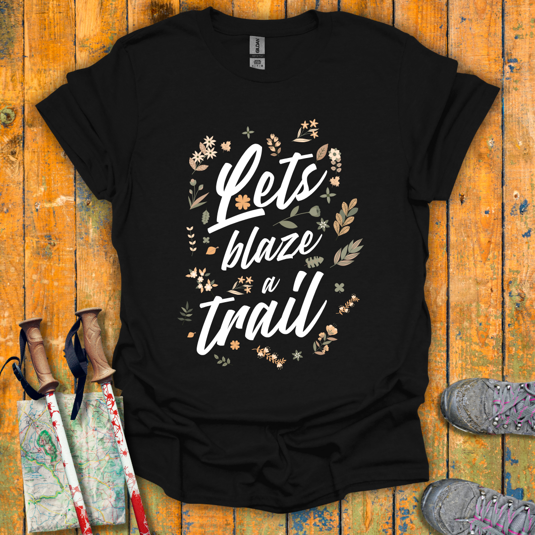 Blaze A Trail T-Shirt