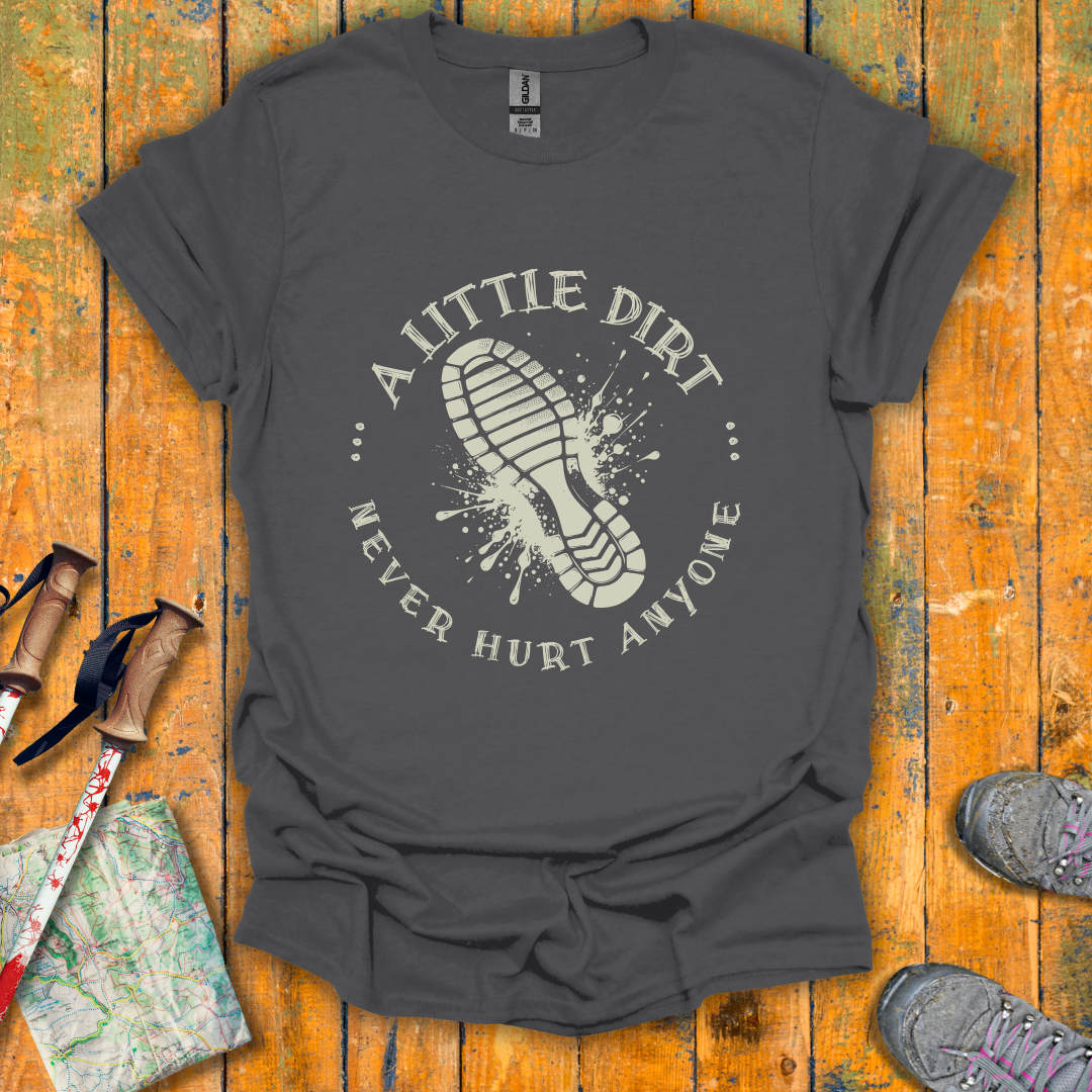 A Little Dirt T-Shirt