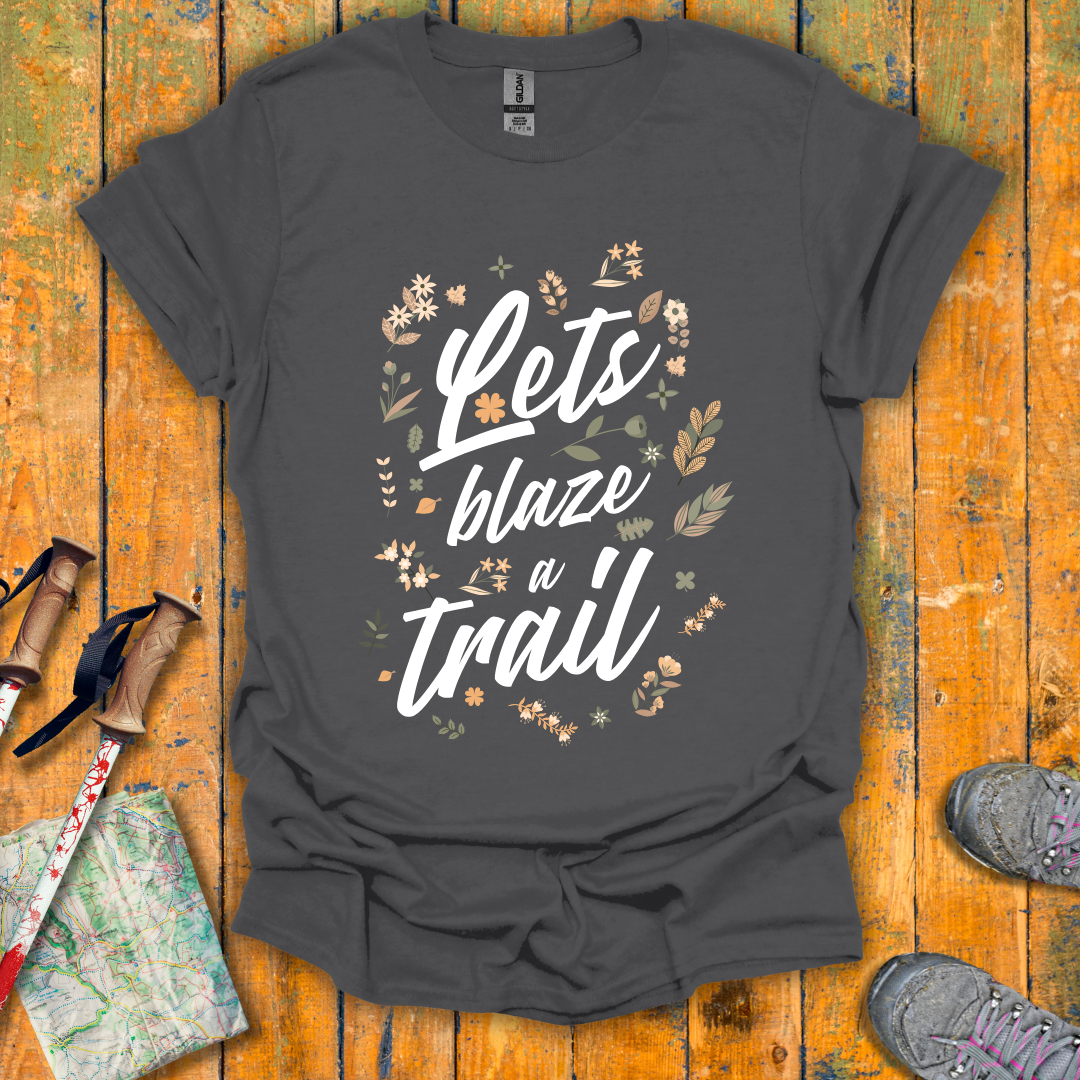 Blaze A Trail T-Shirt