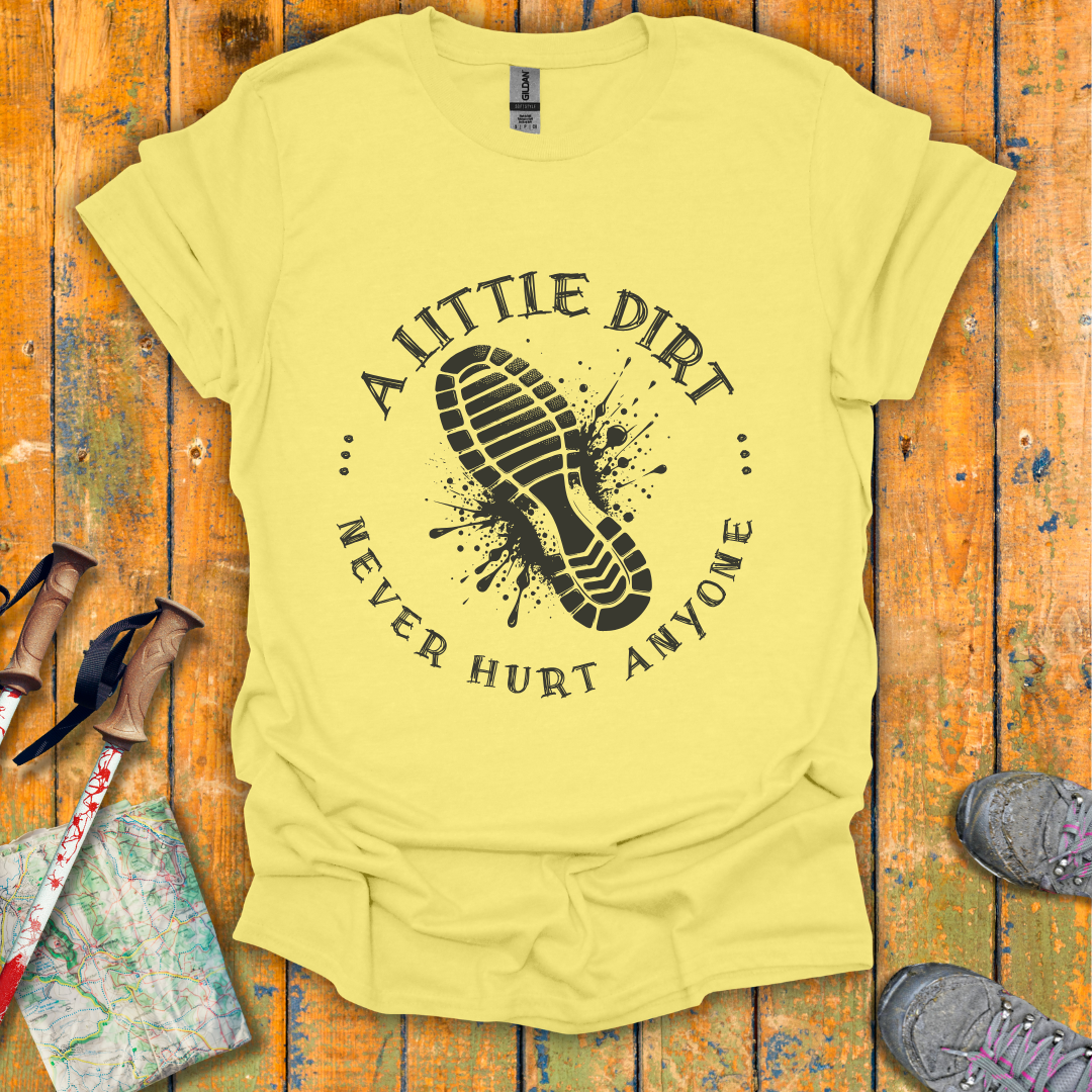 A Little Dirt T-Shirt