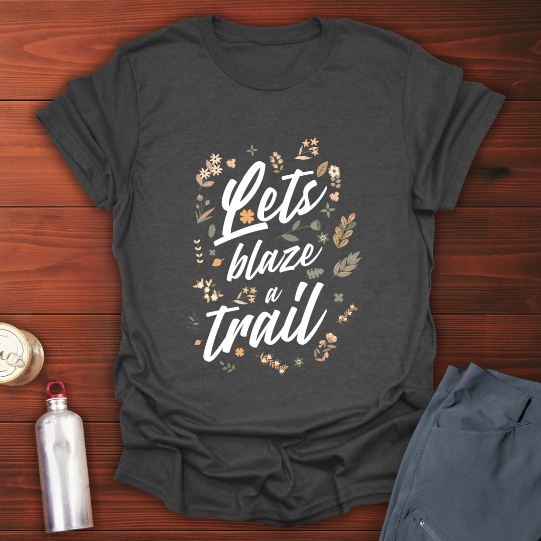 Blaze A Trail T-Shirt