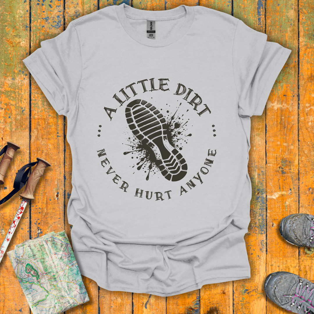 A Little Dirt T-Shirt