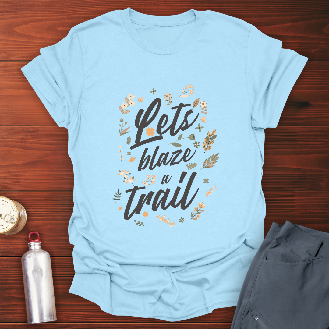 Blaze A Trail T-Shirt
