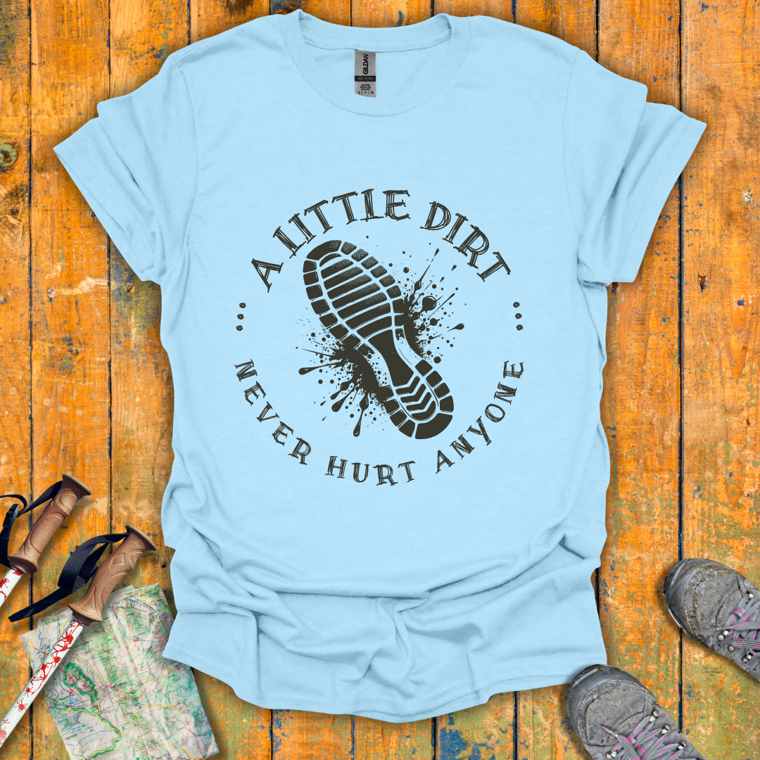 A Little Dirt T-Shirt