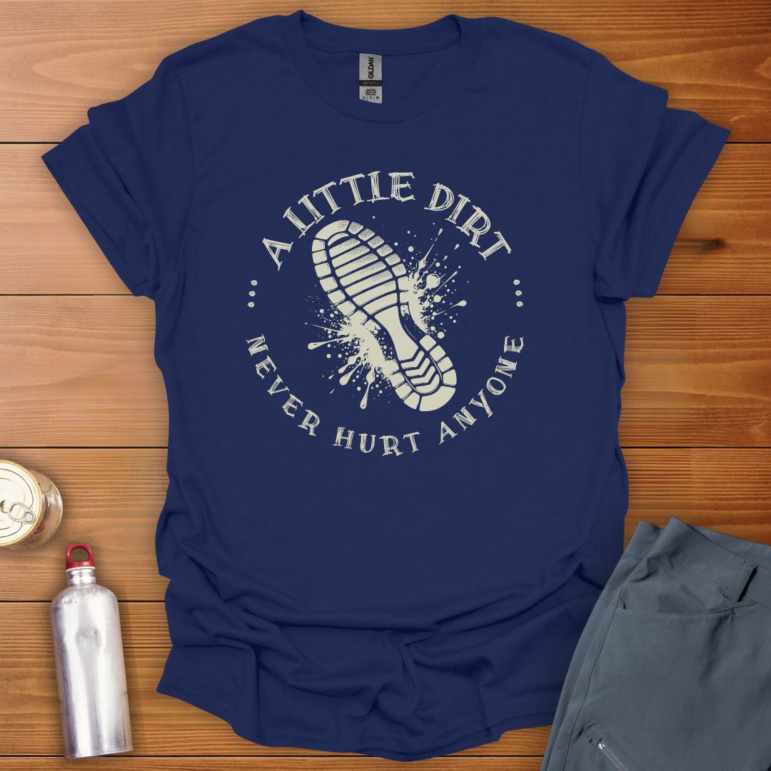 A Little Dirt T-Shirt