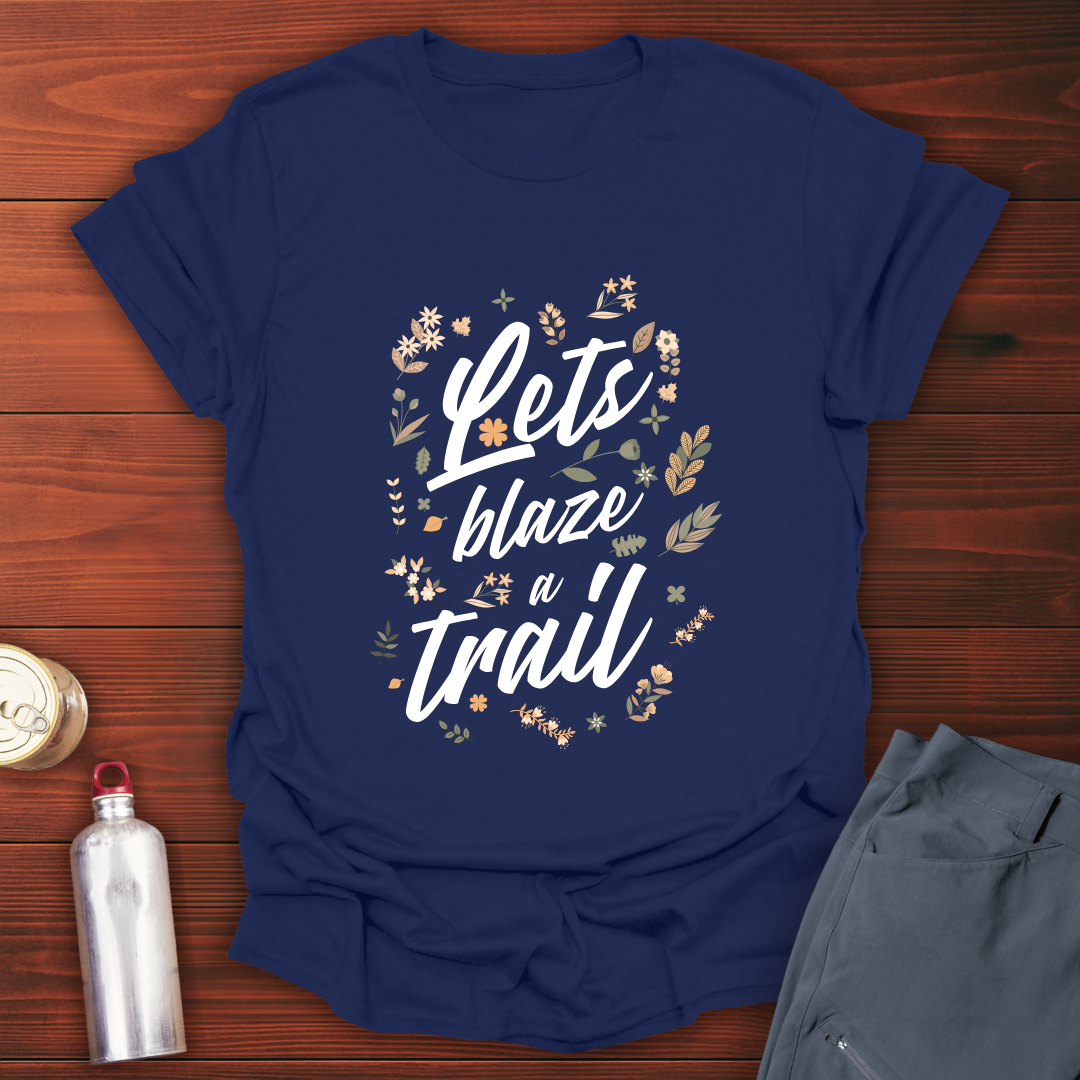 Blaze A Trail T-Shirt