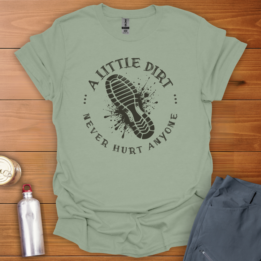 A Little Dirt T-Shirt