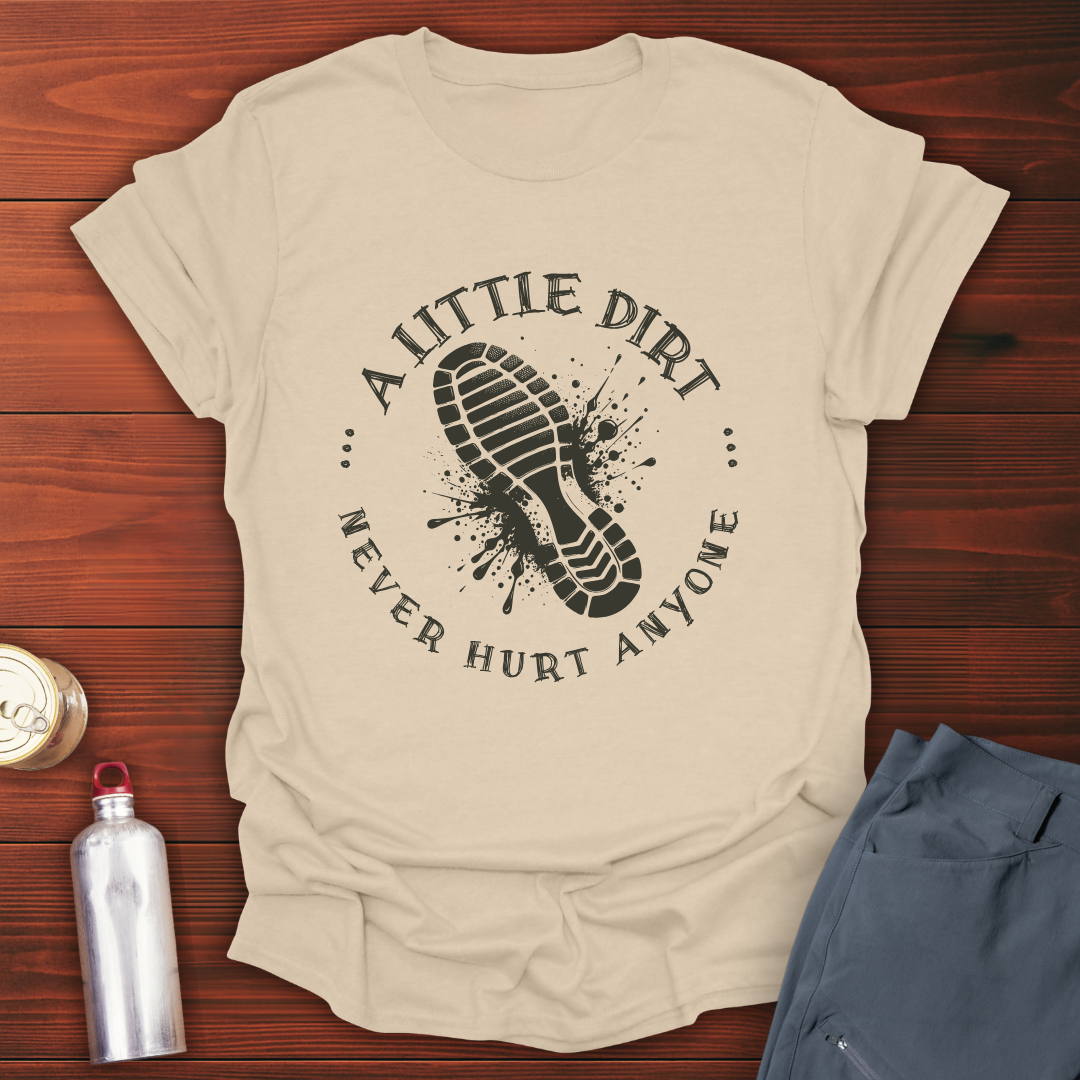 A Little Dirt T-Shirt