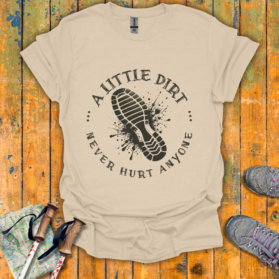 A Little Dirt T-Shirt