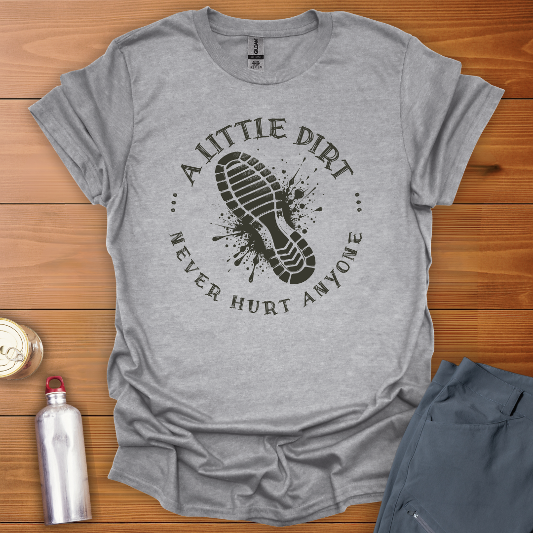 A Little Dirt T-Shirt