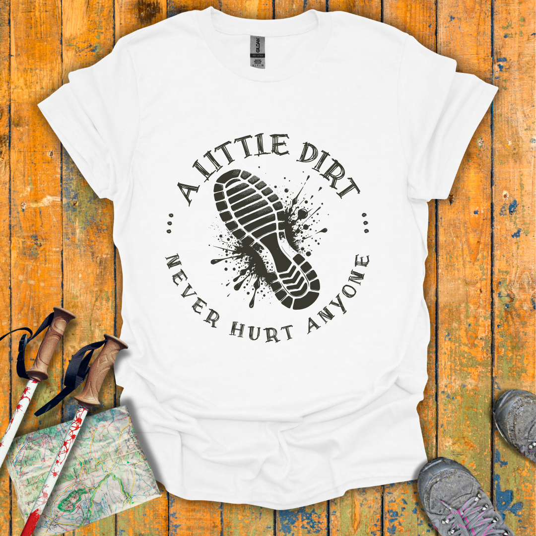 A Little Dirt T-Shirt