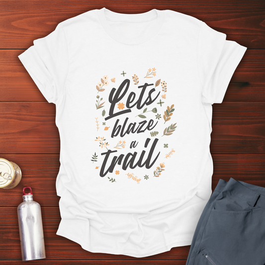 Blaze A Trail T-Shirt